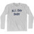All Day Baby Adult Cotton Long Sleeve T-Shirt by Ultras