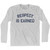 Respect Is Earned Adult Cotton Long Sleeve T-shirt by Ultras
