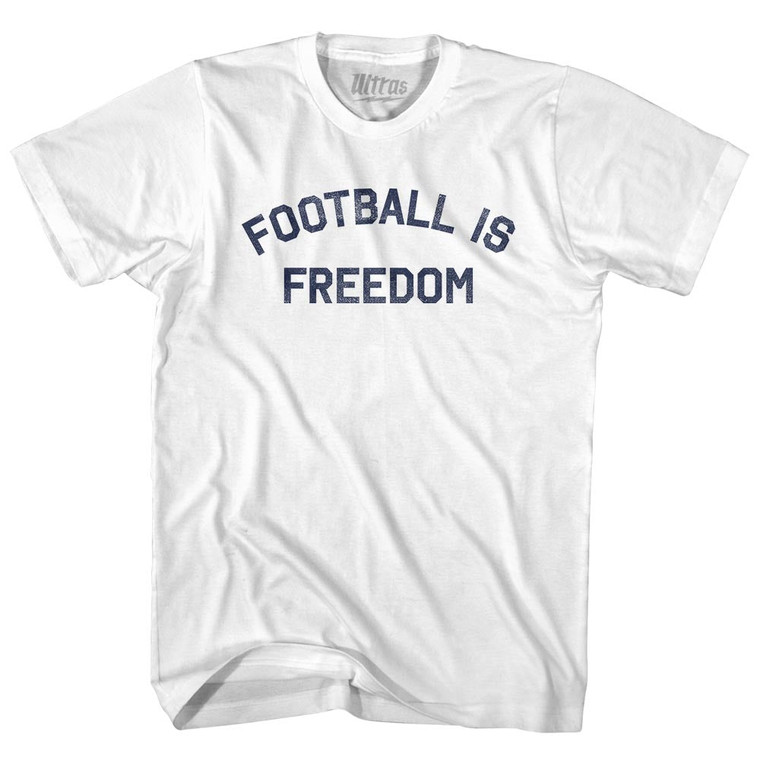 Football Is Freedom Adult Cotton T-shirt - White