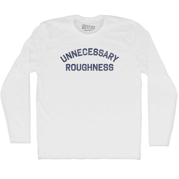 Unnecessary Roughness Adult Cotton Long Sleeve T-shirt - White