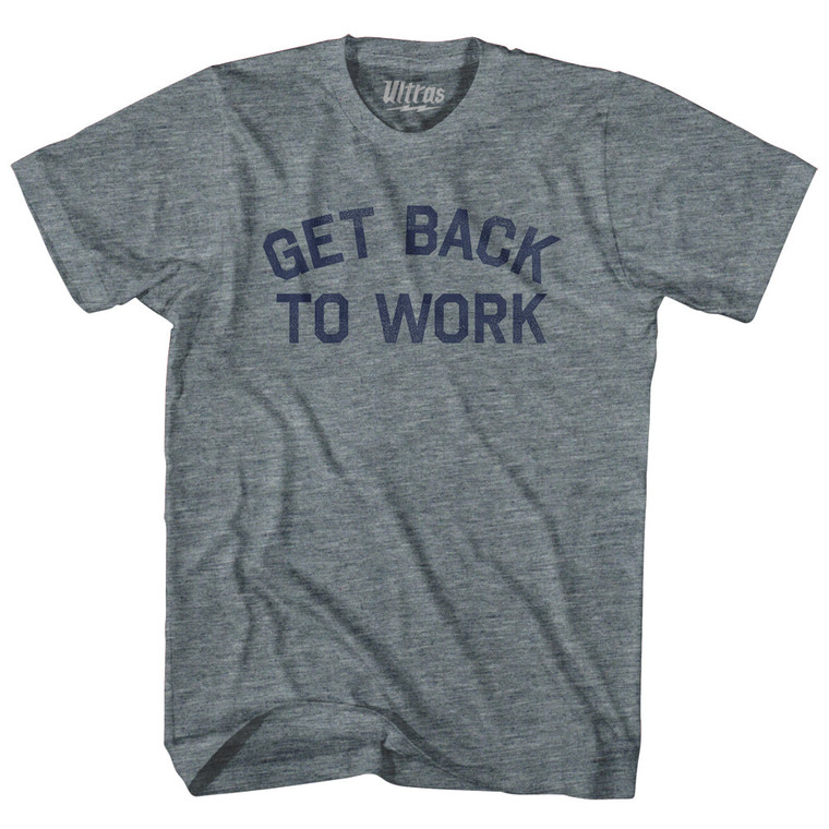 Get Back To Work Womens Tri-Blend Junior Cut T-Shirt - Athletic Grey