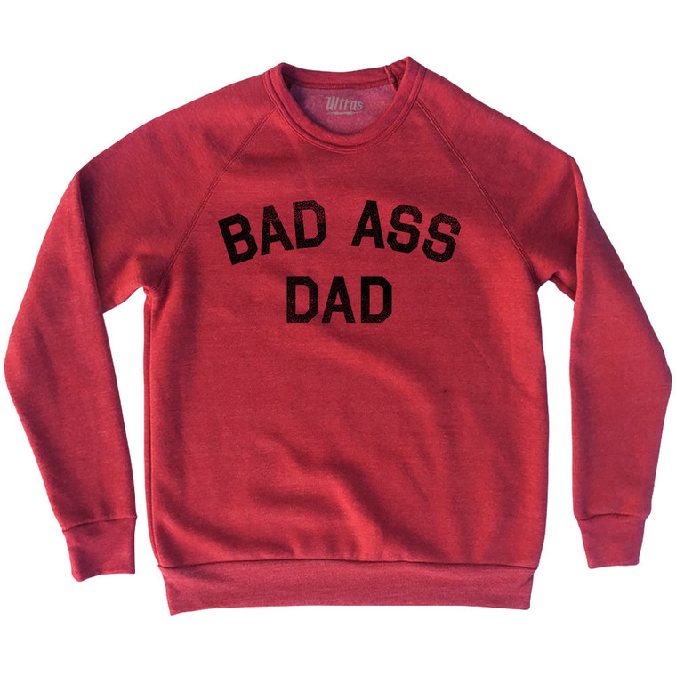Bad Ass Dad Adult Tri-Blend Sweatshirt - Red Heather