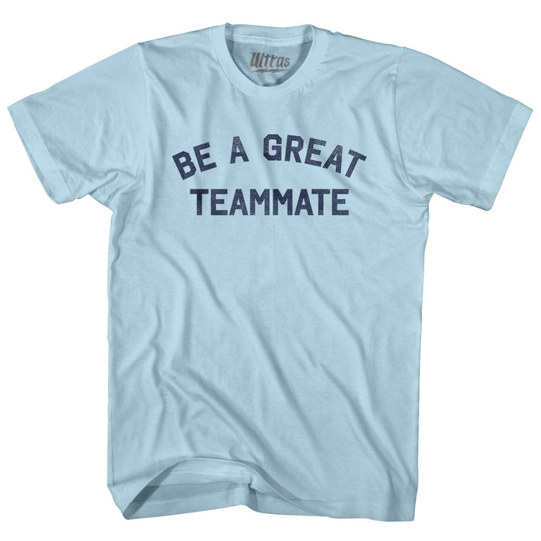 Be A Great Teammate Adult Cotton T-shirt - Light Blue