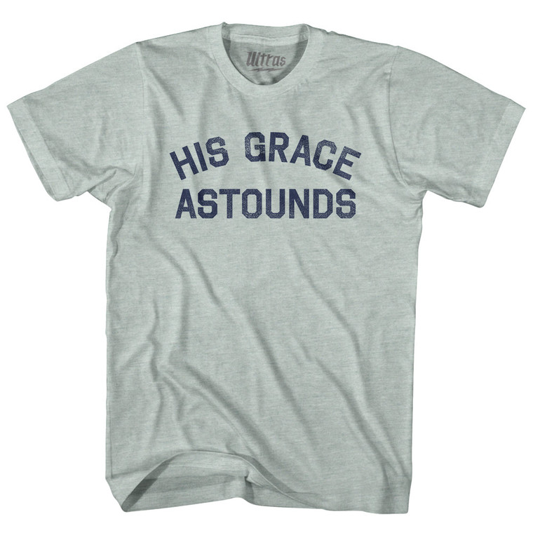 His Grace Astounds Adult Tri-Blend T-shirt - Athletic Cool Grey