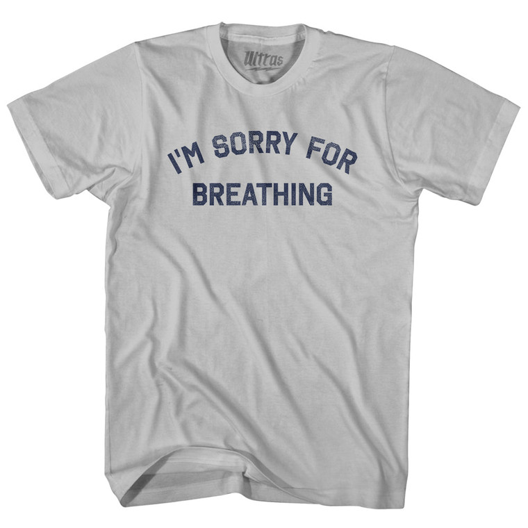 I'm Sorry For Breathing Adult Cotton T-shirt - Cool Grey
