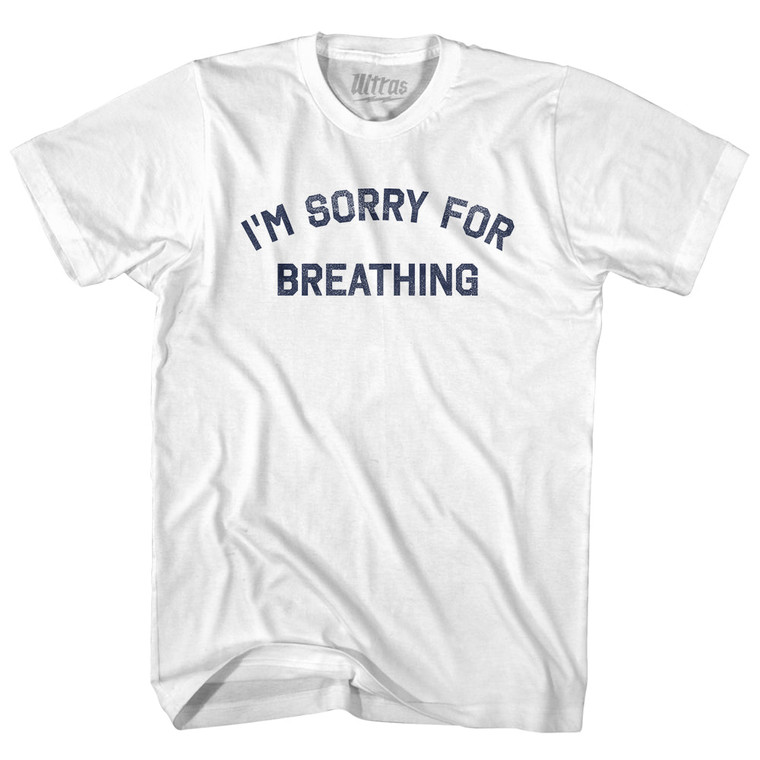 I'm Sorry For Breathing Womens Cotton Junior Cut T-Shirt - White