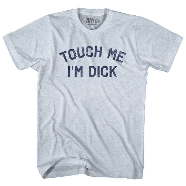 Touch Me I'm Dick Adult Tri-Blend T-shirt - Athletic White