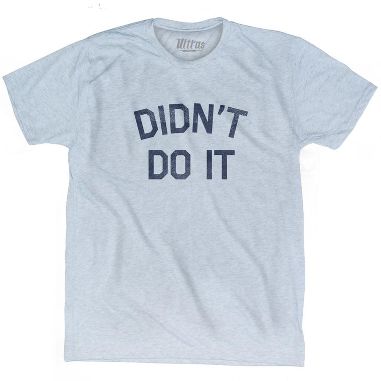 Did Not Do It Adult Tri-Blend T-Shirt - Athletic White