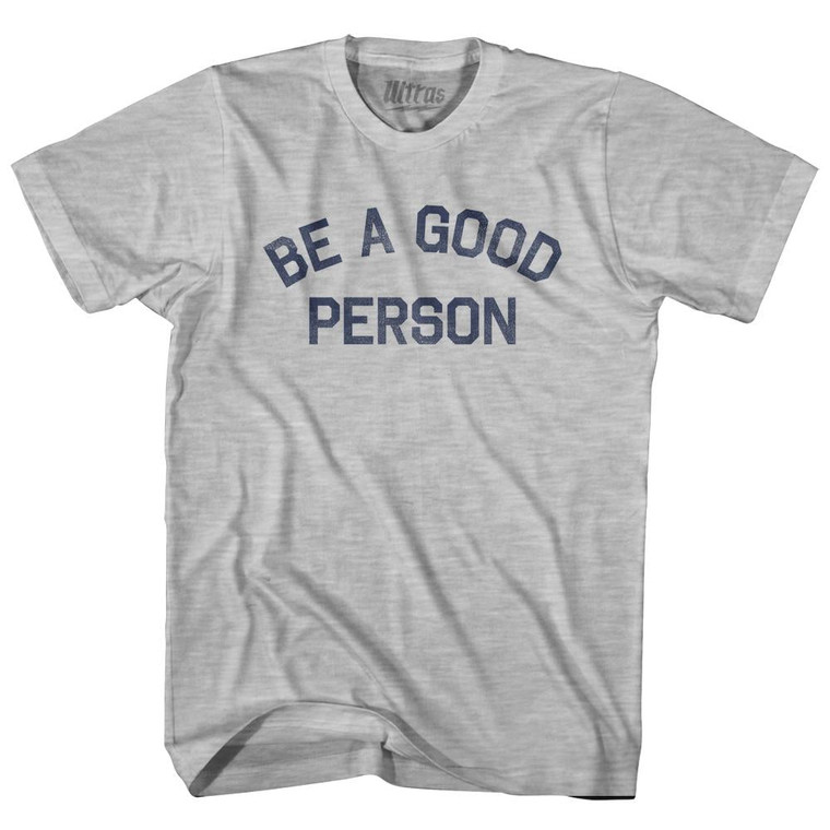 Be A Good Person Womens Cotton Junior Cut T-Shirt - Grey Heather