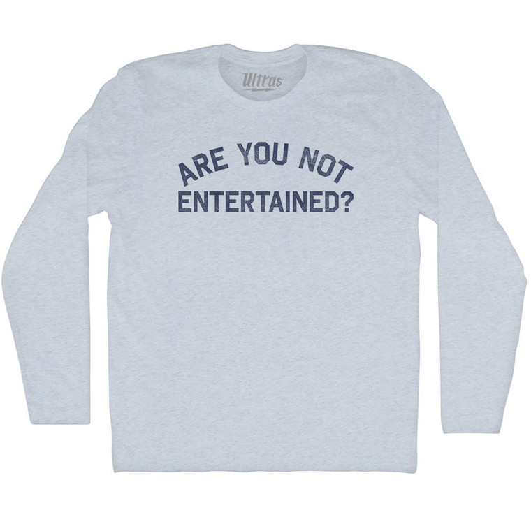 Are You Not Entertained Adult Tri-Blend Long Sleeve T-shirt - Athletic White