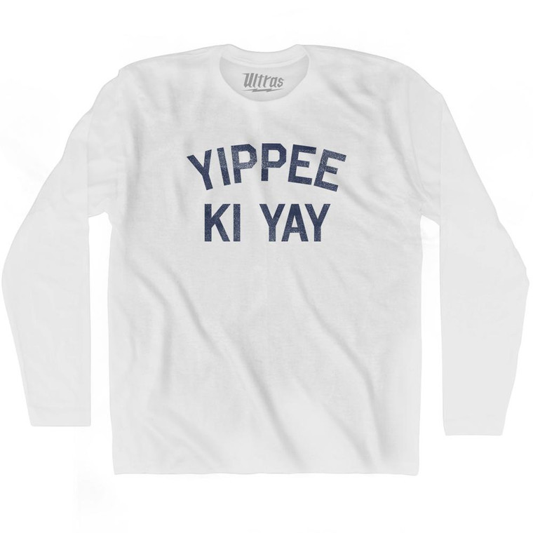 Yippee Ki Yay Adult Cotton Long Sleeve T-Shirt - White