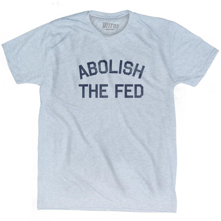 Abolish The Fed Adult Tri-Blend T-Shirt - Athletic White