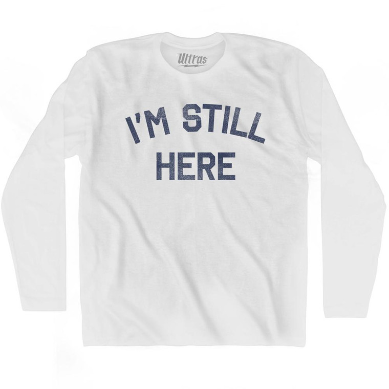 I'm Still Here Adult Cotton Long Sleeve T-Shirt - White