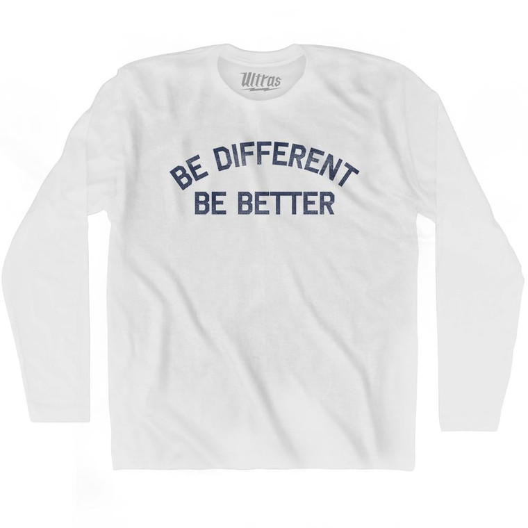 Be Different Be Better Adult Cotton Long Sleeve T-Shirt - White