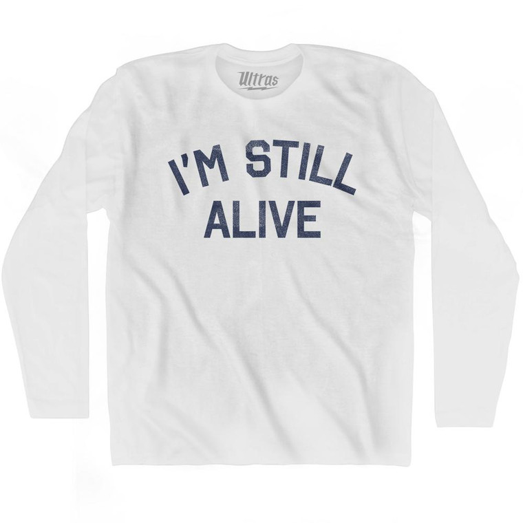 I'm Still Alive Adult Cotton Long Sleeve T-Shirt - White