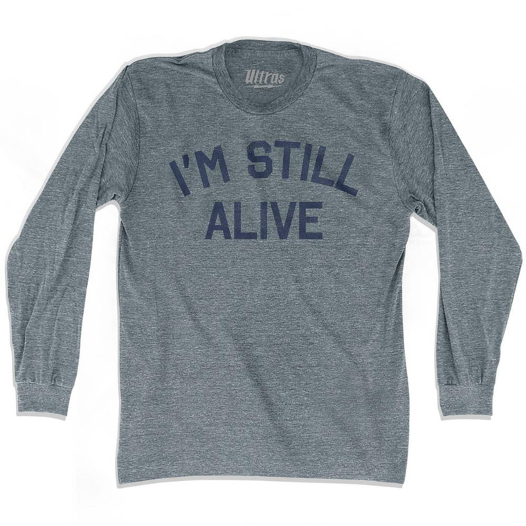 I'm Still Alive Adult Tri-Blend Long Sleeve T-Shirt - Athletic Grey