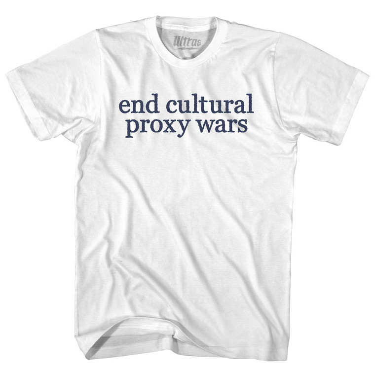 End Cultural Proxy Wars Rage Font Adult Cotton T-shirt - White