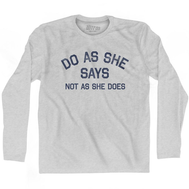 Do As She Says Not As She Does Adult Cotton Long Sleeve T-Shirt - Grey Heather