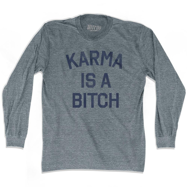 Karma Is A Bitch Adult Tri-Blend Long Sleeve T-Shirt - Athletic Grey