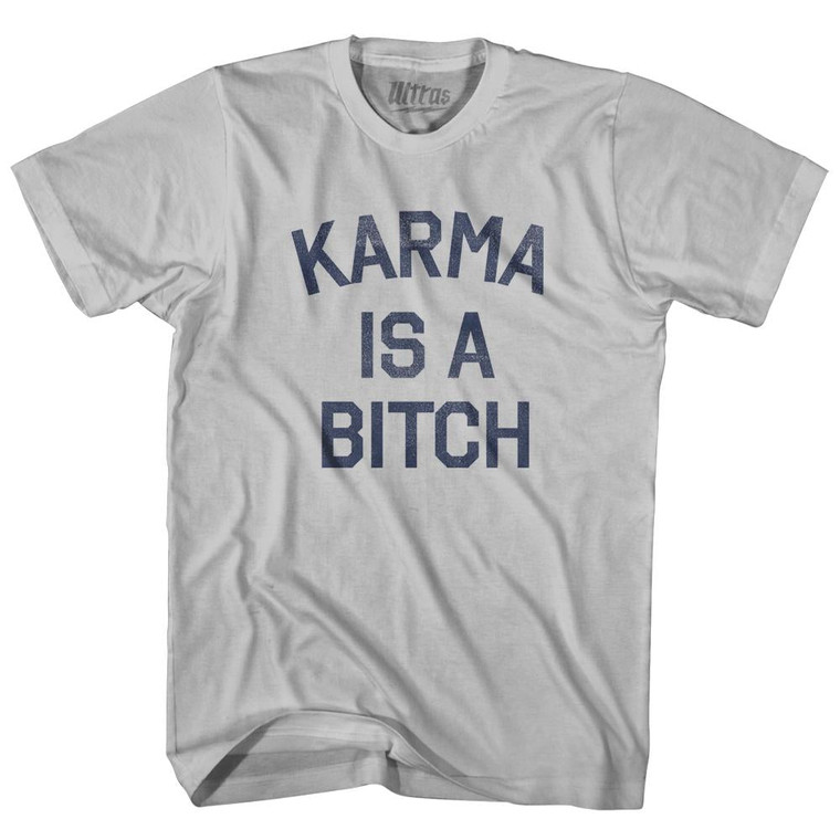 Karma Is A Bitch Adult Cotton T-Shirt - Cool Grey