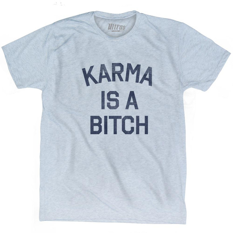 Karma Is A Bitch Adult Tri-Blend T-Shirt - Athletic White