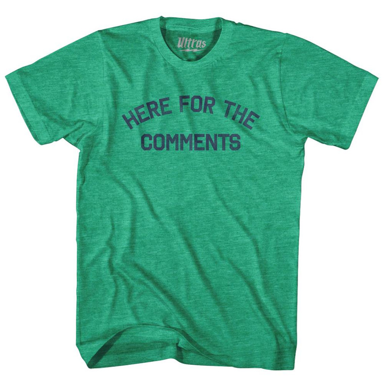 Here For The Comments Adult Tri-Blend T-Shirt - Heather Green