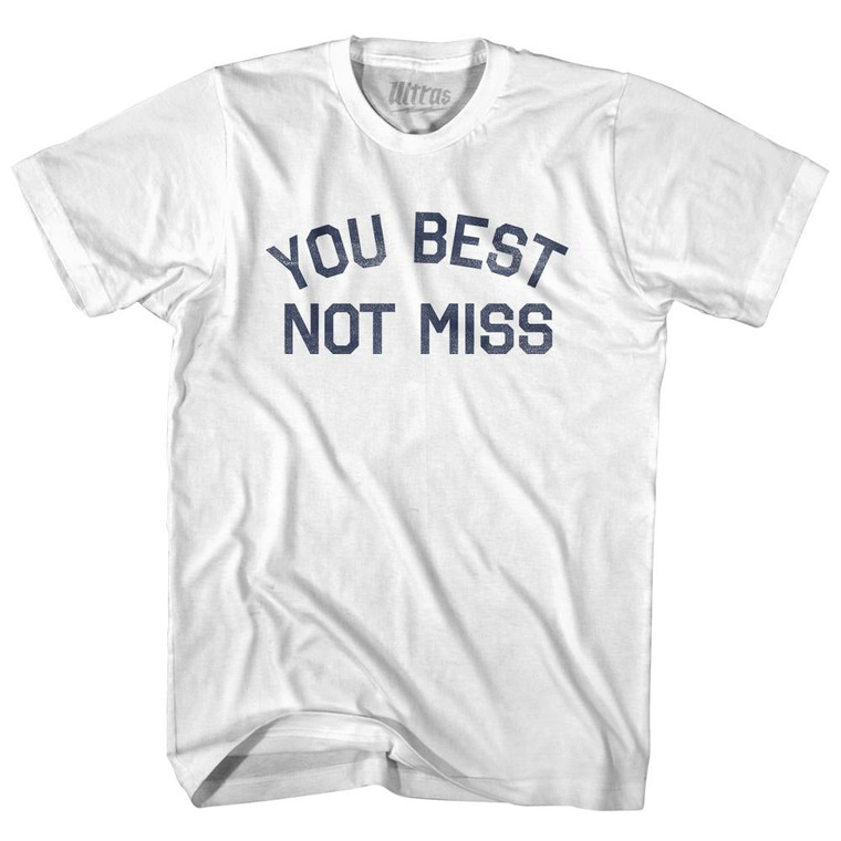 You Best Not Miss Womens Cotton Junior Cut T-Shirt - White