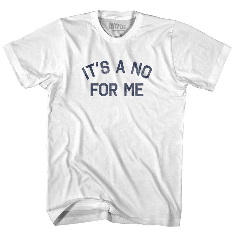 Its A No For Me Womens Cotton Junior Cut T-Shirt - White