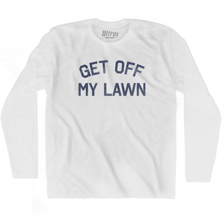 Get Off My Lawn Adult Cotton Long Sleeve T-Shirt - White