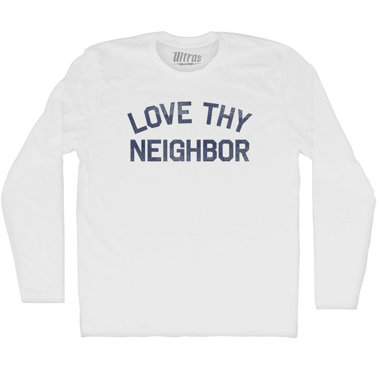 Love Thy Neighbor Adult Cotton Long Sleeve T-shirt - White