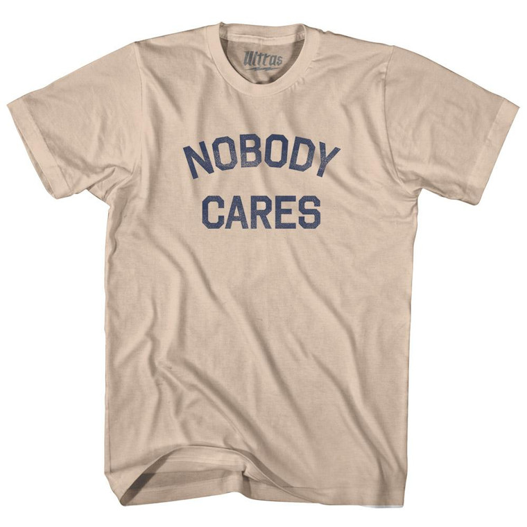 Nobody Cares Adult Cotton T-Shirt - Creme