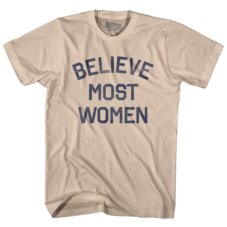 Believe Most Women, Adult Cotton T-Shirt - Creme