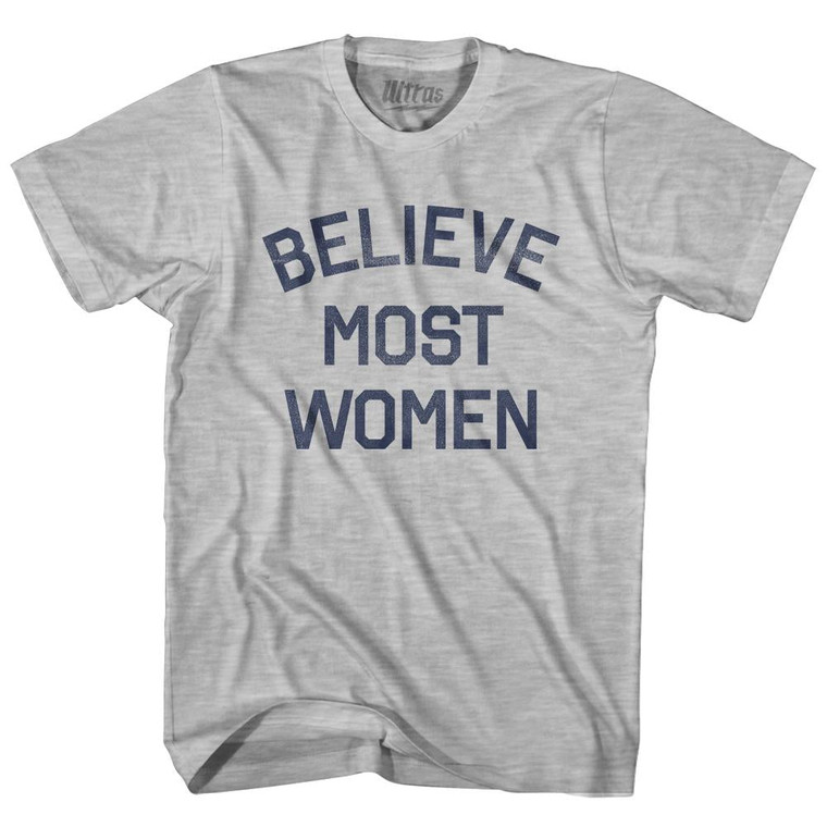 Believe Most Women, Adult Cotton T-Shirt - Grey Heather