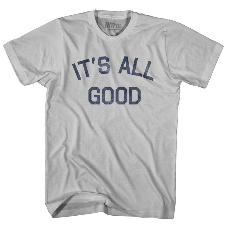 It's All Good Adult Cotton T-Shirt - Cool Grey