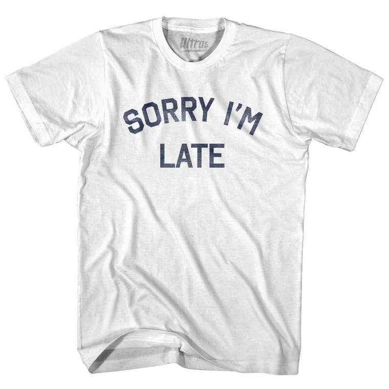 Sorry I'M Late Adult Cotton T-Shirt - White