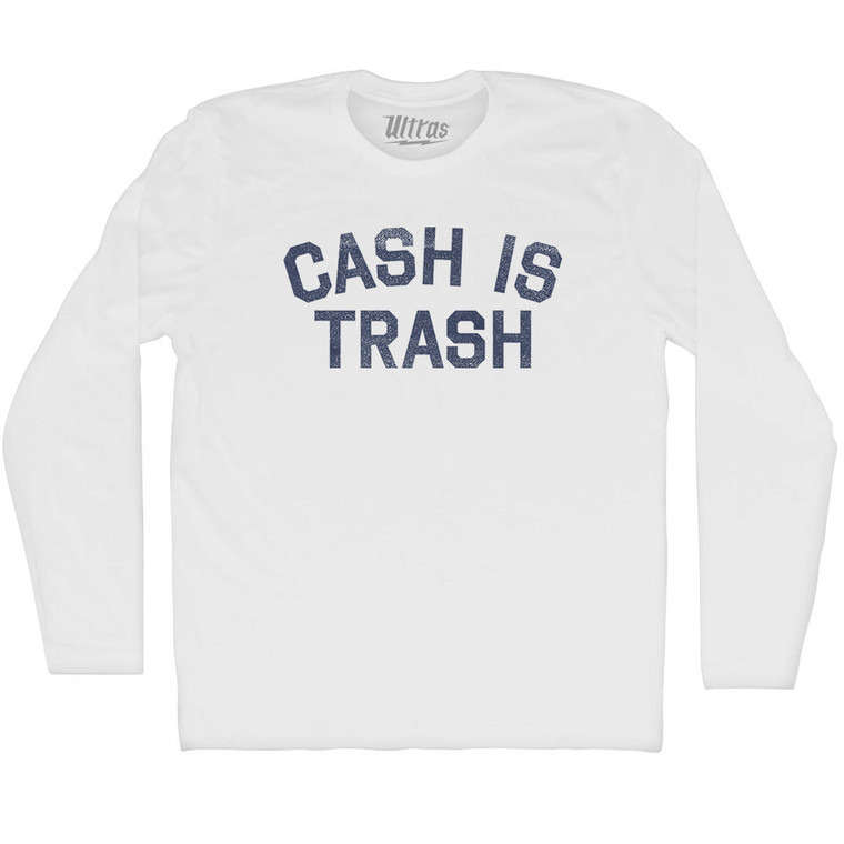 Cash Is Trash Adult Cotton Long Sleeve T-shirt - White