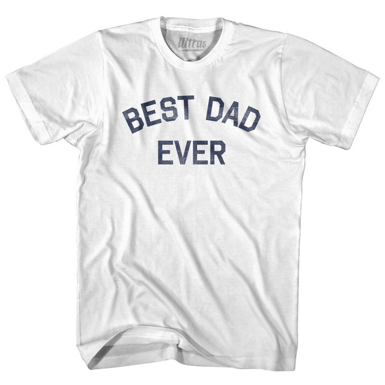 Best Dad Ever Adult Cotton T-Shirt - White