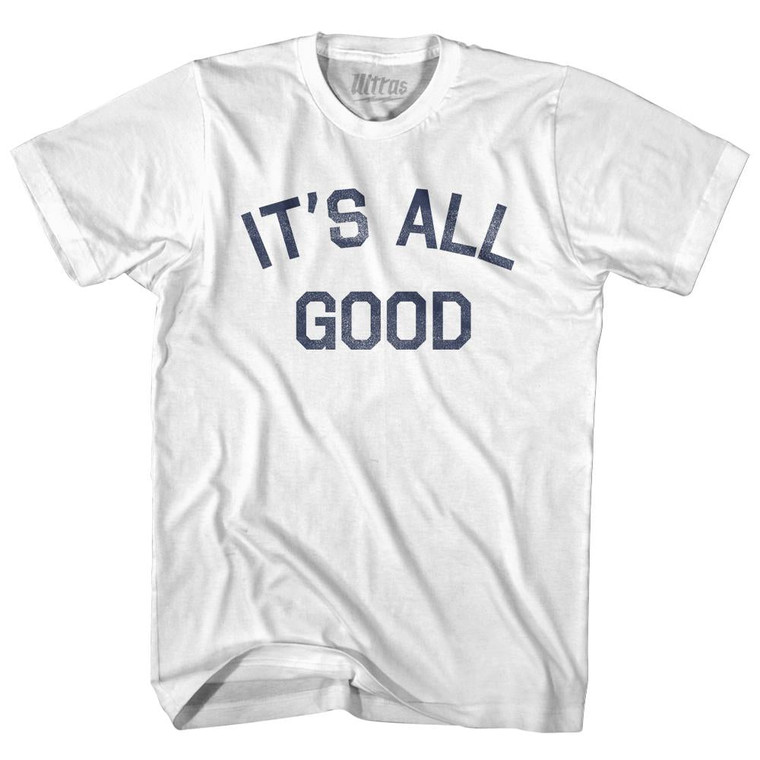 It's All Good Adult Cotton T-Shirt - White