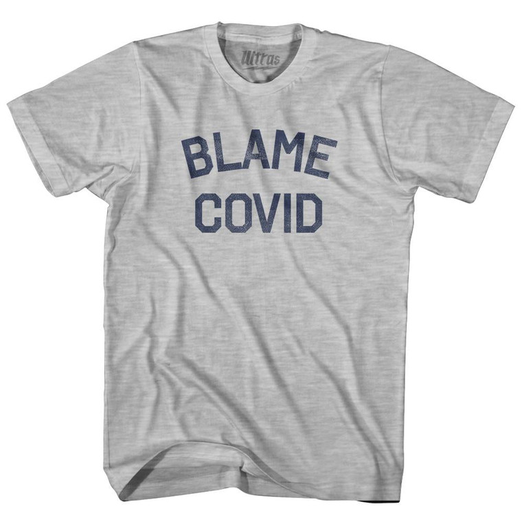 Blame Covid Adult Cotton T-Shirt - Grey Heather