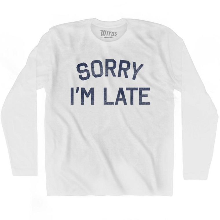 Sorry Im Late Adult Cotton Long Sleeve T-shirt - White