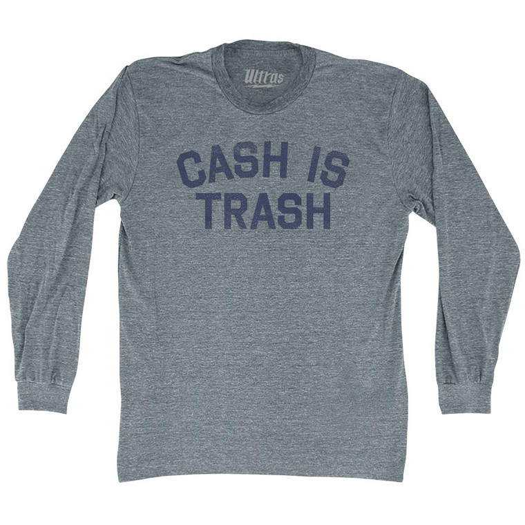 Cash Is Trash Adult Tri-Blend Long Sleeve T-shirt - Athletic Grey