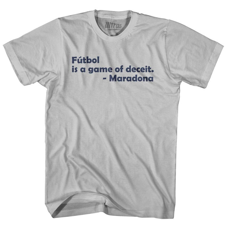 Futbol Is Game of Deceit Maradona Soccer Quote Adult Cotton Soccer T-shirt - Cool Grey
