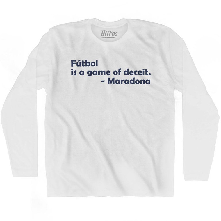 Futbol Is Game of Deceit Maradona Soccer Quote Adult Cotton Long Sleeve Soccer T-shirt - White