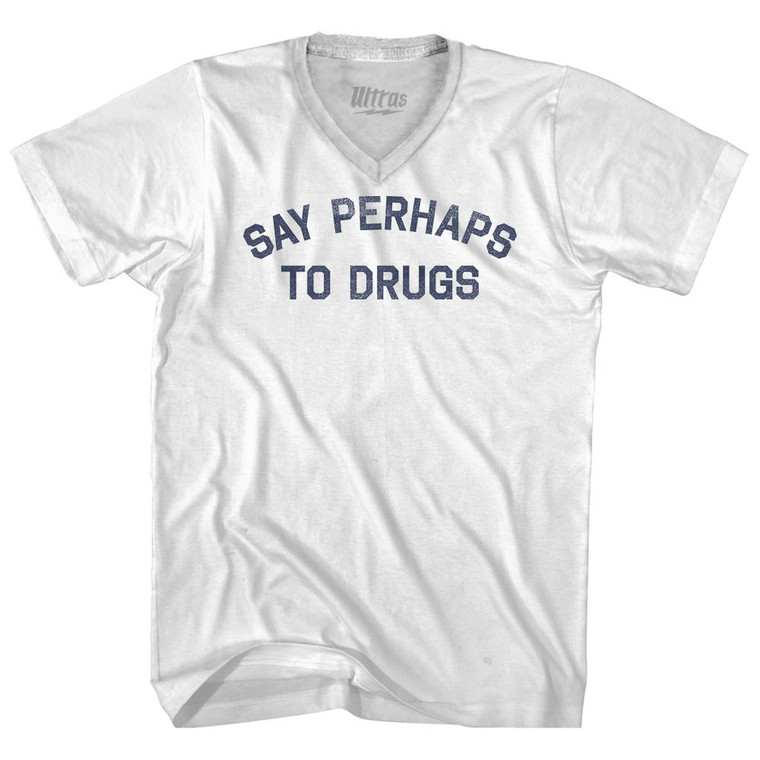 Say Perhaps To Drugs Adult Tri-Blend V-neck T-shirt - White
