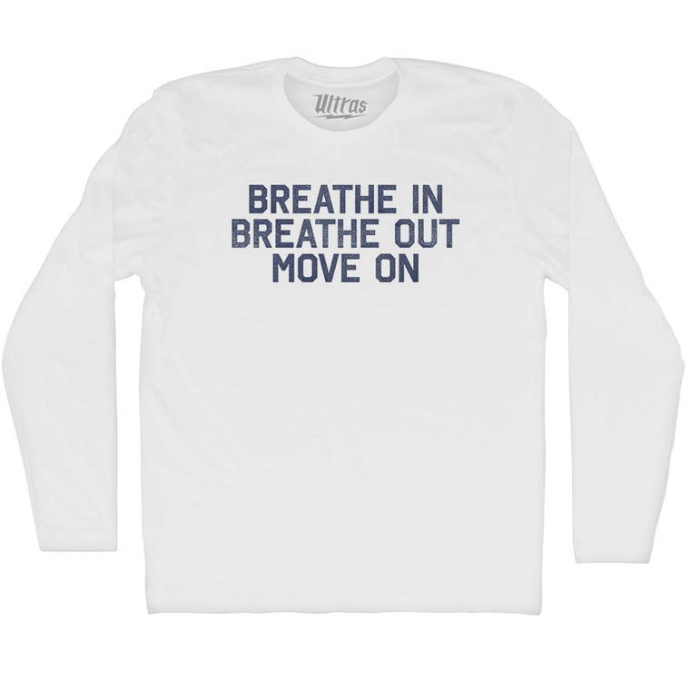 Breath In Breath Out Move On Adult Cotton Long Sleeve T-shirt - White