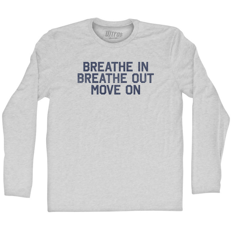 Breath In Breath Out Move On Adult Cotton Long Sleeve T-shirt - Grey Heather