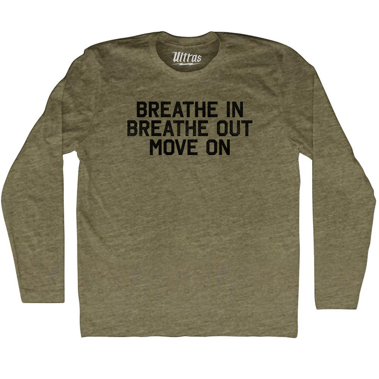 Breath In Breath Out Move On Adult Tri-Blend Long Sleeve T-shirt - Military Green