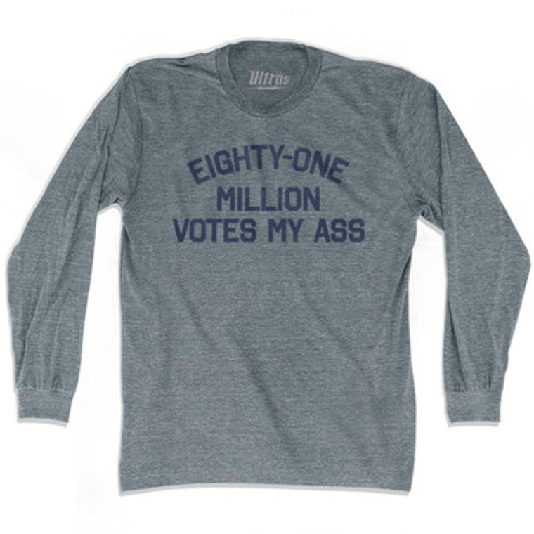 Eighty One Million Votes My Ass Adult Tri-Blend Long Sleeve T-shirt by Ultras
