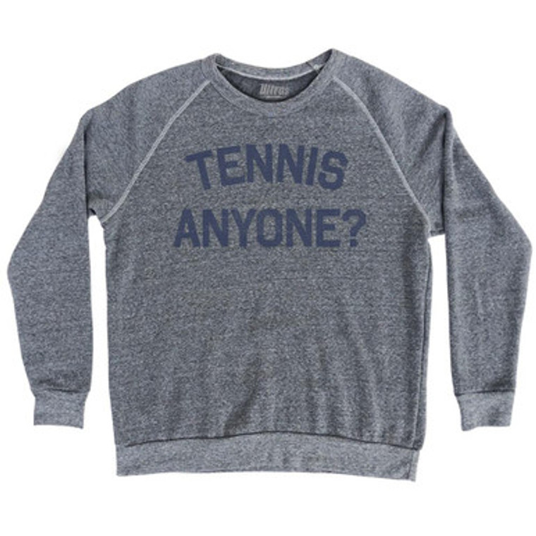 Tennis Anyone Adult Tri-Blend Sweatshirt by Ultras