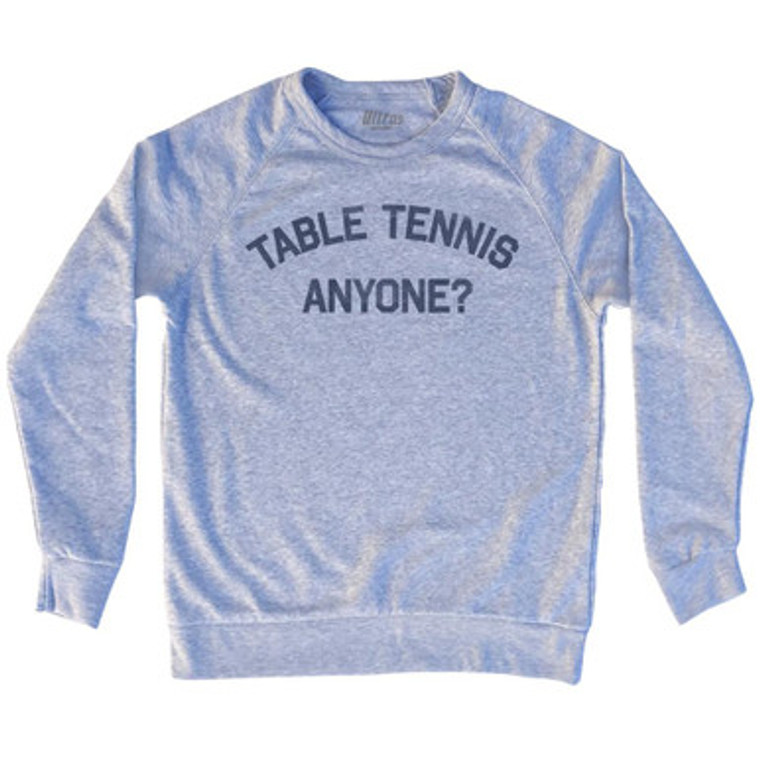 Table Tennis Anyone Adult Tri-Blend Sweatshirt by Ultras